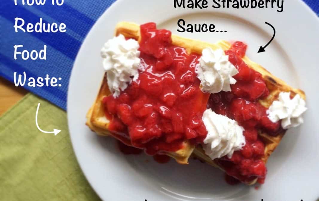How to Reuse Produce: Quick and Easy Strawberry Sauce
